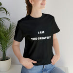 I AM THE GREATEST! T-Shirt