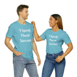 I Speak Fluent Sarcasm  T-Shirt