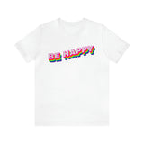 Be Happy T-shirt