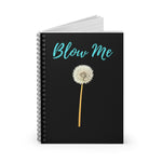 A fun notebook featuring an image of a dandelion with 'Blow Me' printed in Bright blue above it. Background color is black, on both the front and back of notebook. A useful notebook for Shopping lists, school/ college/ University notes, personal notes, making notes of ideas, to do lists and general note taking.   www.ridethestyle.com