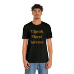 I Speak Fluent Sarcasm  T-Shirt