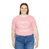 I Speak Fluent Sarcasm  T-Shirt