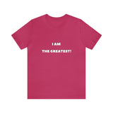 I AM THE GREATEST! T-Shirt