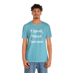 I Speak Fluent Sarcasm  T-Shirt