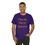 I Speak Fluent Sarcasm  T-Shirt