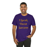 I Speak Fluent Sarcasm  T-Shirt