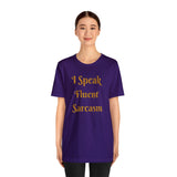 I Speak Fluent Sarcasm  T-Shirt