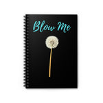 A fun notebook featuring an image of a dandelion with 'Blow Me' printed in Bright blue above it. Background color is black, on both the front and back of notebook. A useful notebook for Shopping lists, school/ college/ University notes, personal notes, making notes of ideas, to do lists and general note taking.   www.ridethestyle.com