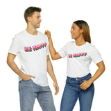 Be Happy T-shirt