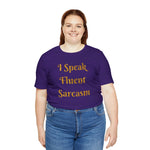 I Speak Fluent Sarcasm  T-Shirt