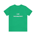 I AM THE GREATEST! T-Shirt