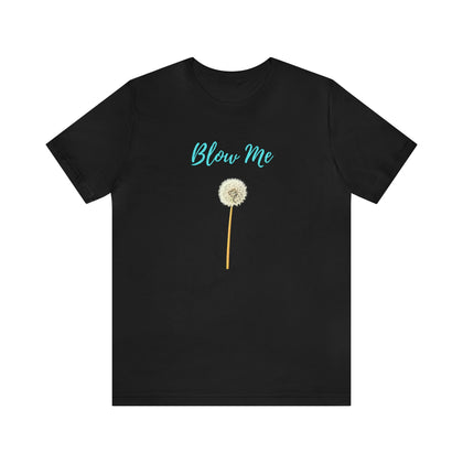 Blow Me T-Shirt