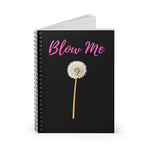 This fun notebook features an image of a dandelion with 'Blow Me' printed in Bright Pink above it. Background color is black, on both the front and back of notebook. A useful notebook for Shopping lists, school/ college/ University notes, personal notes, making notes of ideas, to do lists and general note taking.   www.ridethestyle.com