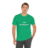 I AM THE GREATEST! T-Shirt