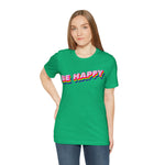 Be Happy T-Shirt