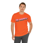 Be Happy T-Shirt