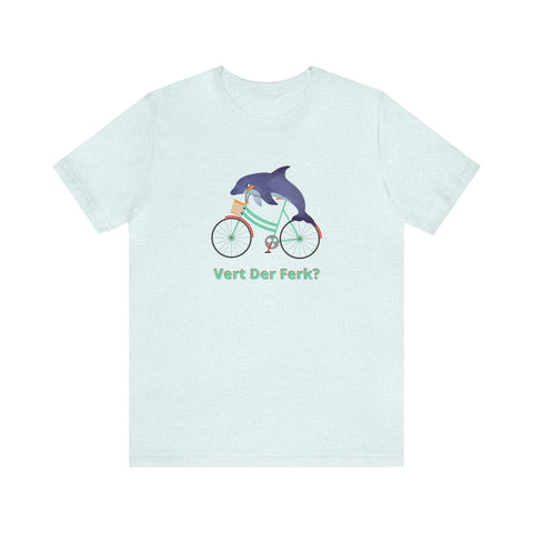 Vert Der Ferk? Dolphin on a bike T-Shirt