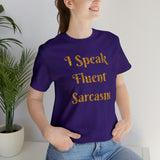 I Speak Fluent Sarcasm  T-Shirt