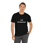 I AM THE GREATEST! T-Shirt