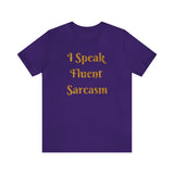 I Speak Fluent Sarcasm  T-Shirt