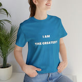 I AM THE GREATEST! T-Shirt