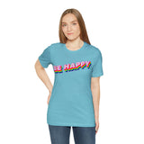 Be Happy T-Shirt