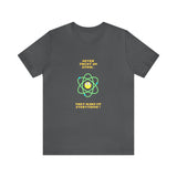 Never Trust An Atom T-Shirt