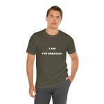 I AM THE GREATEST! T-Shirt