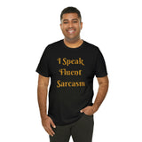 I Speak Fluent Sarcasm  T-Shirt