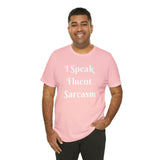 I Speak Fluent Sarcasm  T-Shirt